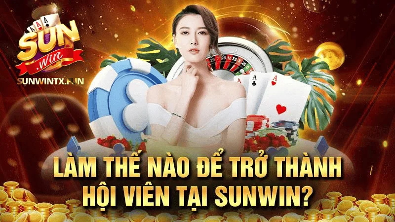 Ai Có Quyền Đăng Ký Làm Thành Viên Của Sunwin?