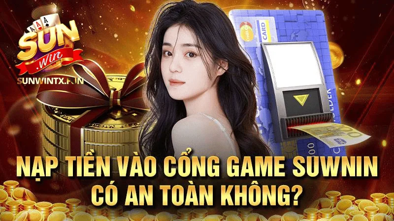 An Toàn Trong Giao Dịch Nạp Tiền Tại Cổng Game